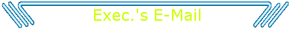Exec.'s E-Mail